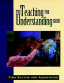 Ghidul de predare pentru înțelegere - The Teaching for Understanding Guide