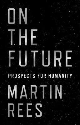 Cu privire la viitor: Perspective pentru umanitate - On the Future: Prospects for Humanity