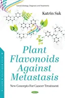 Flavonoidele vegetale împotriva metastazelor - concepte noi pentru tratamentul cancerului - Plant Flavonoids Against Metastasis - New Concepts For Cancer Treatment