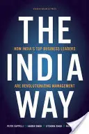 The India Way: How India's Top Business Leaders Are Revolutionizing Management (Calea Indiei: Cum cei mai importanți lideri de afaceri din India revoluționează managementul) - The India Way: How India's Top Business Leaders Are Revolutionizing Management