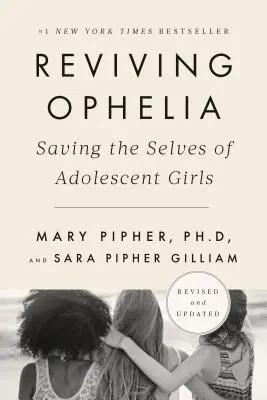 Reviving Ophelia Ediția aniversară 25: Salvarea sinelui adolescentelor - Reviving Ophelia 25th Anniversary Edition: Saving the Selves of Adolescent Girls