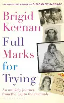 Full Marks for Trying: O călătorie improbabilă de la Raj la comerțul cu cârpe - Full Marks for Trying: An Unlikely Journey from the Raj to the Rag Trade