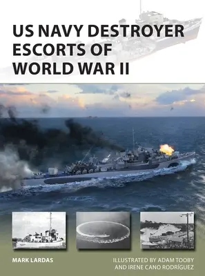Escorte de distrugătoare ale Marinei SUA în al Doilea Război Mondial - US Navy Destroyer Escorts of World War II