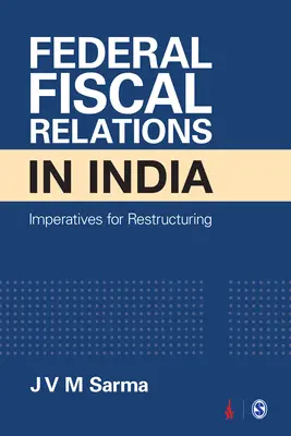 Relațiile fiscale federale în India: Imperative pentru restructurare - Federal Fiscal Relations in India: Imperatives for Restructuring