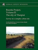 Proiectul Boeotia, volumul II: Orașul Thespiai: Studiu la un sit urban complex - Boeotia Project, Volume II: The City of Thespiai: Survey at a Complex Urban Site