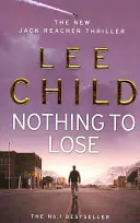 Nimic de pierdut - (Jack Reacher 12) - Nothing To Lose - (Jack Reacher 12)
