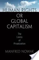 Drepturile omului sau capitalismul global: Limitele privatizării - Human Rights or Global Capitalism: The Limits of Privatization
