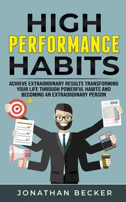 Obiceiuri de Înaltă Performanță: Obțineți Rezultate Extraordinare Transformându-vă Viața Prin Obiceiuri Puternice Și Devenind O Persoană Extraordinară - High Performance Habits: Achieve Extraordinary Results Transforming Your Life Through Powerful Habits And Becoming An Extraordinary Person