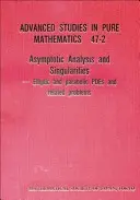 Asymptotic Analysis and Singularities: Elliptic and Parabolic Pdes and Related Problems - Proceedings of the 14th Msj International Research Institute