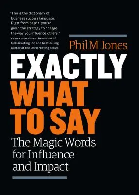 Exact What to Say: Cuvintele magice pentru influență și impact - Exactly What to Say: The Magic Words for Influence and Impact