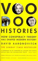 Voodoo Histories - Cum teoria conspirației a modelat istoria modernă - Voodoo Histories - How Conspiracy Theory Has Shaped Modern History