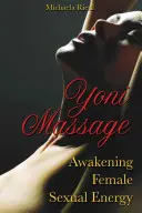 Masajul Yoni: Trezirea energiei sexuale feminine - Yoni Massage: Awakening Female Sexual Energy