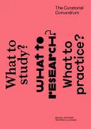 Enigma curatorială: Ce să studiem? Ce să cercetăm? Ce să practici? - The Curatorial Conundrum: What to Study? What to Research? What to Practice?