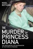 Uciderea prințesei Diana: Adevărul din spatele asasinării prințesei poporului: The Truth Behind the Assassination of the People's Princess - The Murder of Princess Diana: The Truth Behind the Assassination of the People's Princess