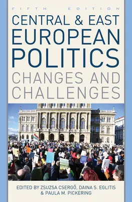 Politica Europei Centrale și de Est: Schimbări și provocări - Central and East European Politics: Changes and Challenges
