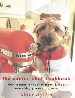 Cartea de bucate a bucătarului-șef canin - The Canine Chef Cookbook