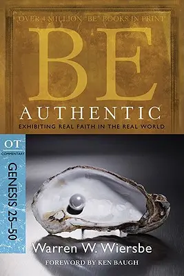 Fii autentic: Manifestarea unei credințe reale în lumea reală, Geneza 25-50 - Be Authentic: Exhibiting Real Faith in the Real World, Genesis 25-50