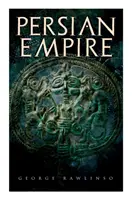 Imperiul Persan: Ediție ilustrată: Cuceriri în Mesopotamia și Egipt, Războaie împotriva Greciei antice, Marii împărați: Cyrus the Gr - Persian Empire: Illustrated Edition: Conquests in Mesopotamia and Egypt, Wars Against Ancient Greece, The Great Emperors: Cyrus the Gr
