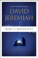 De ce Nașterea Domnului?: 25 de motive convingătoare pentru care sărbătorim Nașterea lui Iisus - Why the Nativity?: 25 Compelling Reasons We Celebrate the Birth of Jesus
