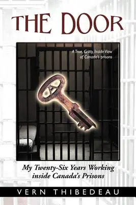 The Door: Cei douăzeci și șase de ani în care am lucrat în închisorile din Canada - The Door: My Twenty-Six Years Working Inside Canada's Prisons
