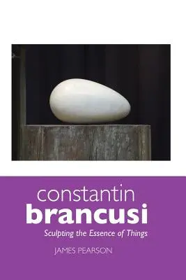 Constantin Brâncuși: Sculptarea esenței lucrurilor - Constantin Brancusi: Sculpting the Essence of Things