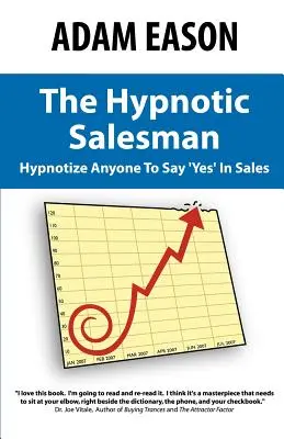 Vânzătorul hipnotic: Cum să hipnotizezi pe oricine să spună „da” în vânzări - The Hypnotic Salesman: How to Hypnotize Anyone to Say 'Yes' in Sales