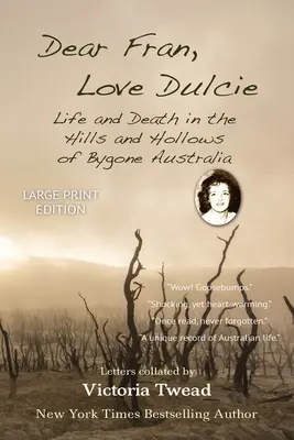 Dear Fran, Love Dulcie - LARGE PRINT: Viață și moarte în dealurile și golurile Australiei de altădată - Dear Fran, Love Dulcie - LARGE PRINT: Life and Death in the Hills and Hollows of Bygone Australia