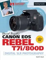 Ghidul Canon EOS Rebel T7i/800d al lui David Busch pentru fotografia digitală cu rezoluție mică - David Busch's Canon EOS Rebel T7i/800d Guide to Digital Slr Photography