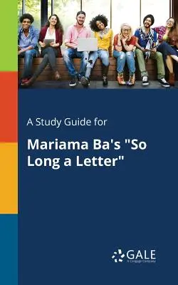 Un ghid de studiu pentru So Long a Letter de Mariama Ba - A Study Guide for Mariama Ba's So Long a Letter