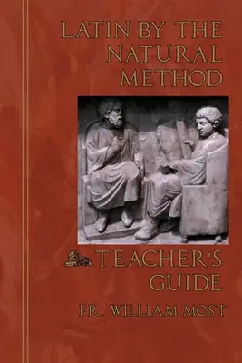Latin by the Natural Method: Ghidul profesorului - Latin by the Natural Method: Teacher's Guide
