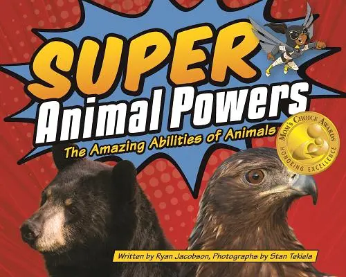Super puterile animalelor: Abilitățile uimitoare ale animalelor - Super Animal Powers: The Amazing Abilities of Animals