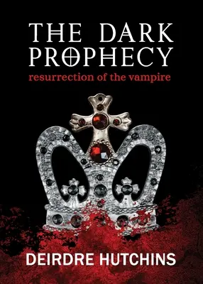 Profeția întunecată Cartea 1: Învierea vampirului (The Dark Prophecy Book 1: Resurrection of the Vampire) - The Dark Prophecy Book 1: Resurrection of the Vampire