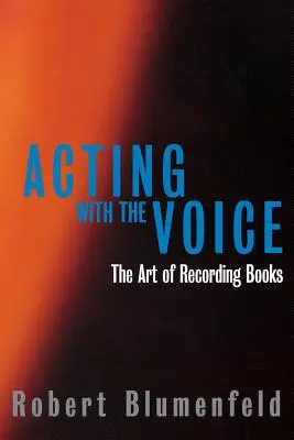 Actoria cu vocea: Arta de a înregistra cărți - Acting with the Voice: The Art of Recording Books