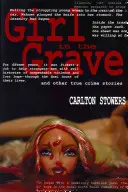 Fata din mormânt: Și alte povești criminale adevărate - The Girl in the Grave: And Other True Crime Stories