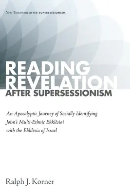 Citirea Apocalipsei după supersesionism - Reading Revelation After Supersessionism