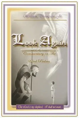 Privește din nou: Comentariu la Psalmul 23 - Look Again: Commentary on the 23rd Psalm