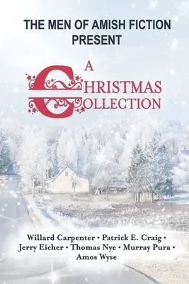 Bărbații din ficțiunea Amish prezintă o colecție de Crăciun - The Men of Amish Fiction Present A Christmas Collection