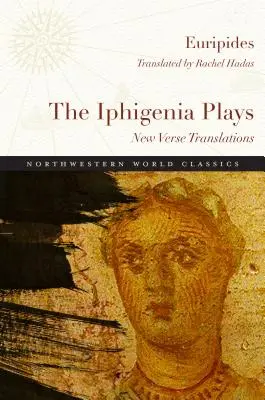 Piesele Iphigenia: Noi traduceri în versuri - The Iphigenia Plays: New Verse Translations