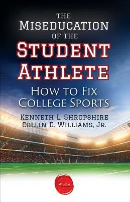 Miseducarea studentului atlet: Cum să reparăm sportul universitar - The Miseducation of the Student Athlete: How to Fix College Sports