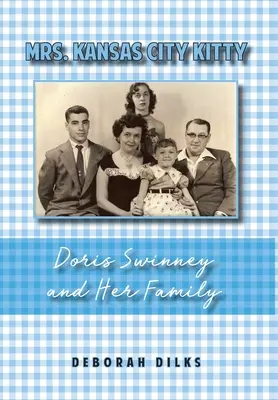 Doamna Kansas City Kitty: Doris Swinney și familia ei - Mrs. Kansas City Kitty: Doris Swinney and Her Family