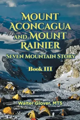 Muntele Aconcagua și Muntele Rainier Seven Mountain Story: Cartea a III-a - Mount Aconcagua and Mount Rainier Seven Mountain Story: Book III