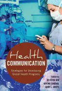 Comunicarea în domeniul sănătății: Strategii pentru dezvoltarea programelor de sănătate globală - Health Communication: Strategies for Developing Global Health Programs
