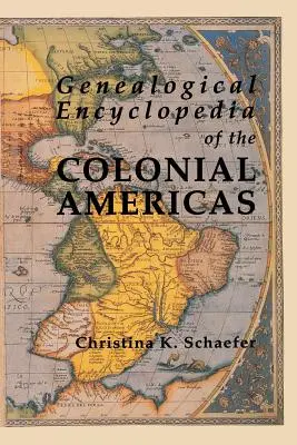 Enciclopedia genealogică a Americilor coloniale. o sinteză completă a înregistrărilor din toate țările din emisfera vestică (Genealogical Encyclopedia of the Colonial Americas. a Complete Digest of the Records of All the Countries of the Western Hemisphere) - Genealogical Encyclopedia of the Colonial Americas. a Complete Digest of the Records of All the Countries of the Western Hemisphere
