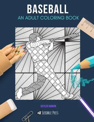 Baseball: O CARTE DE COLORAT PENTRU ADULȚI: O carte de colorat de baseball pentru adulți - Baseball: AN ADULT COLORING BOOK: A Baseball Coloring Book For Adults
