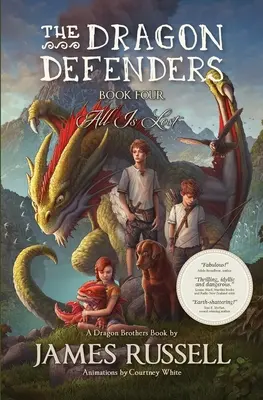 The Dragon Defenders - Cartea a patra: Totul este pierdut - The Dragon Defenders - Book Four: All Is Lost