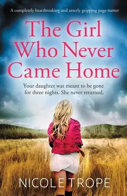 The Girl Who Never Came Home: O carte care îți frânge complet inima și care te face să te trezești - The Girl Who Never Came Home: A completely heartbreaking and utterly gripping page-turner
