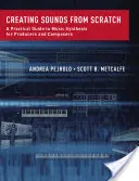 Creating Sounds from Scratch: Ghid practic de sinteză muzicală pentru producători și compozitori: A Practical Guide to Music Synthesis for Producers and Composers - Creating Sounds from Scratch: A Practical Guide to Music Synthesis for Producers and Composers