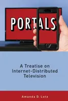 Portaluri: Un tratat despre televiziunea distribuită pe internet (A Treatise on Internet-Distributed Television) - Portals: A Treatise on Internet-Distributed Television