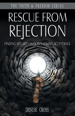 Salvarea de la respingere: Găsirea siguranței în acceptarea iubitoare a lui Dumnezeu - Rescue from Rejection: Finding Security in God's Loving Acceptance
