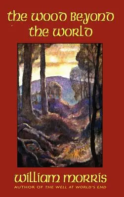 Pădurea de dincolo de lume - The Wood Beyond the World
